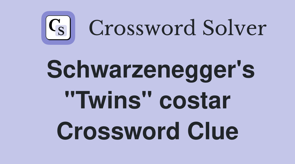 Schwarzenegger's "Twins" costar Crossword Clue