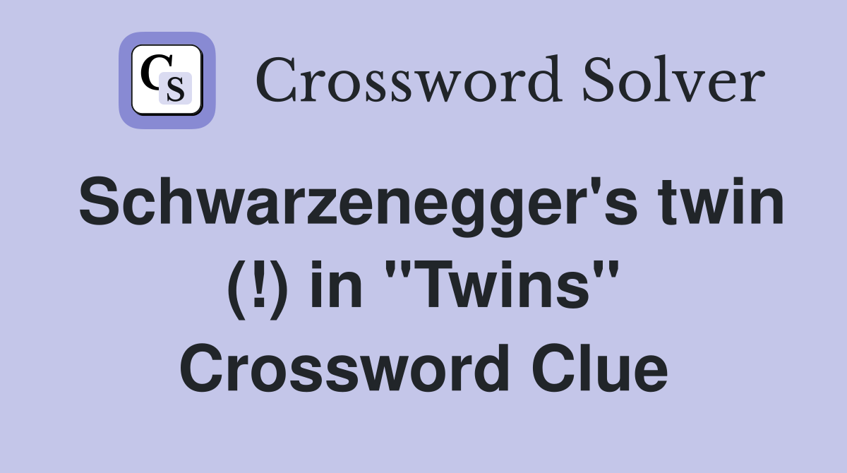 Schwarzenegger's twin (!) in ''Twins'' Crossword Clue