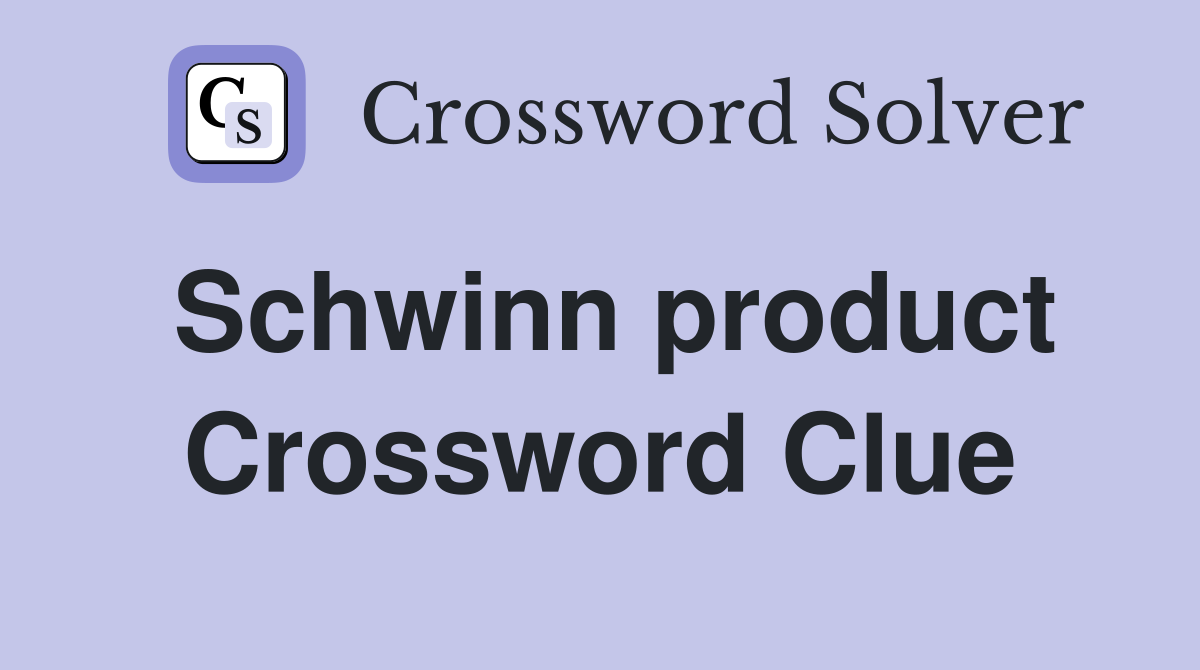 Schwinn product Crossword Clue