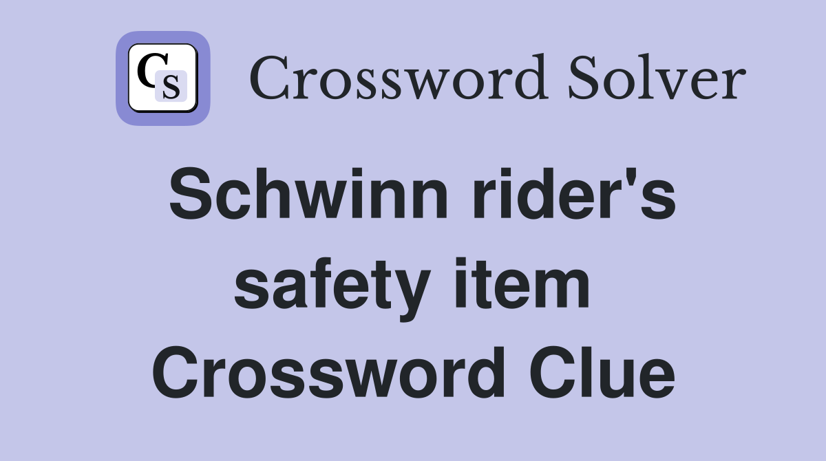 Schwinn rider's safety item Crossword Clue