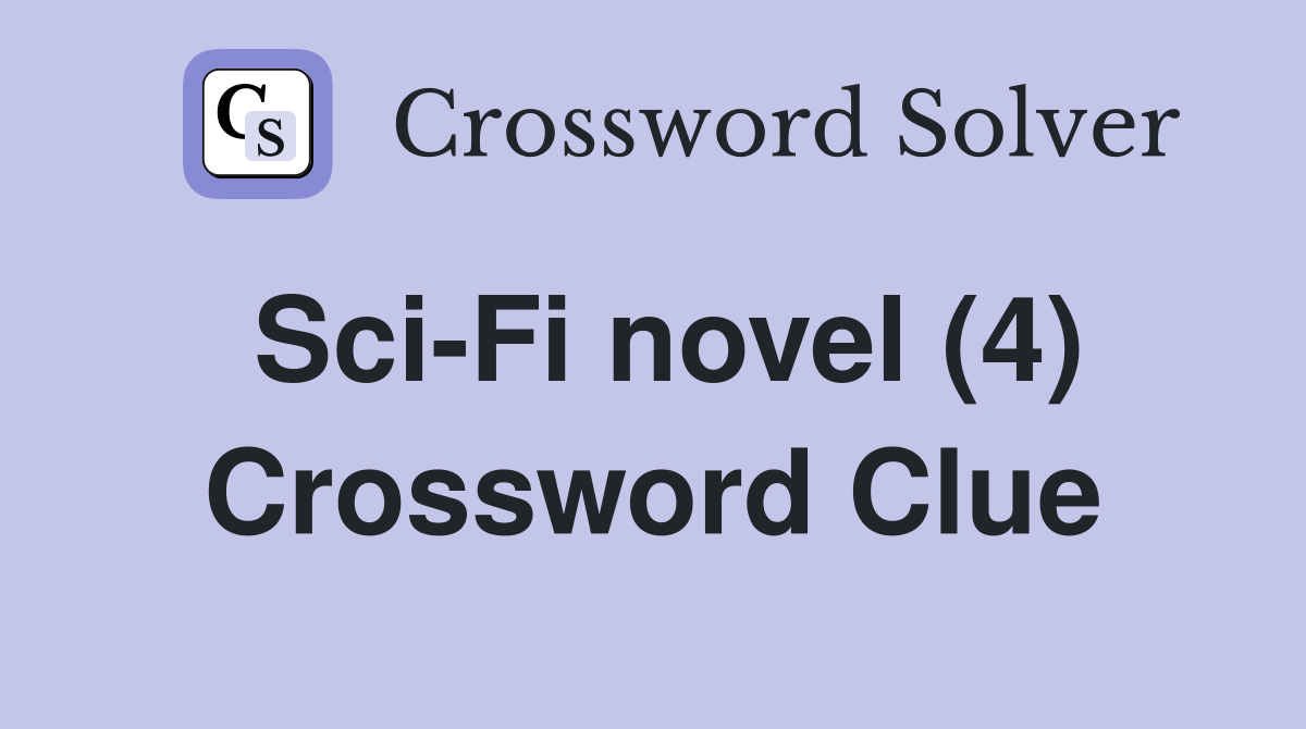 Sci-Fi novel (4) Crossword Clue