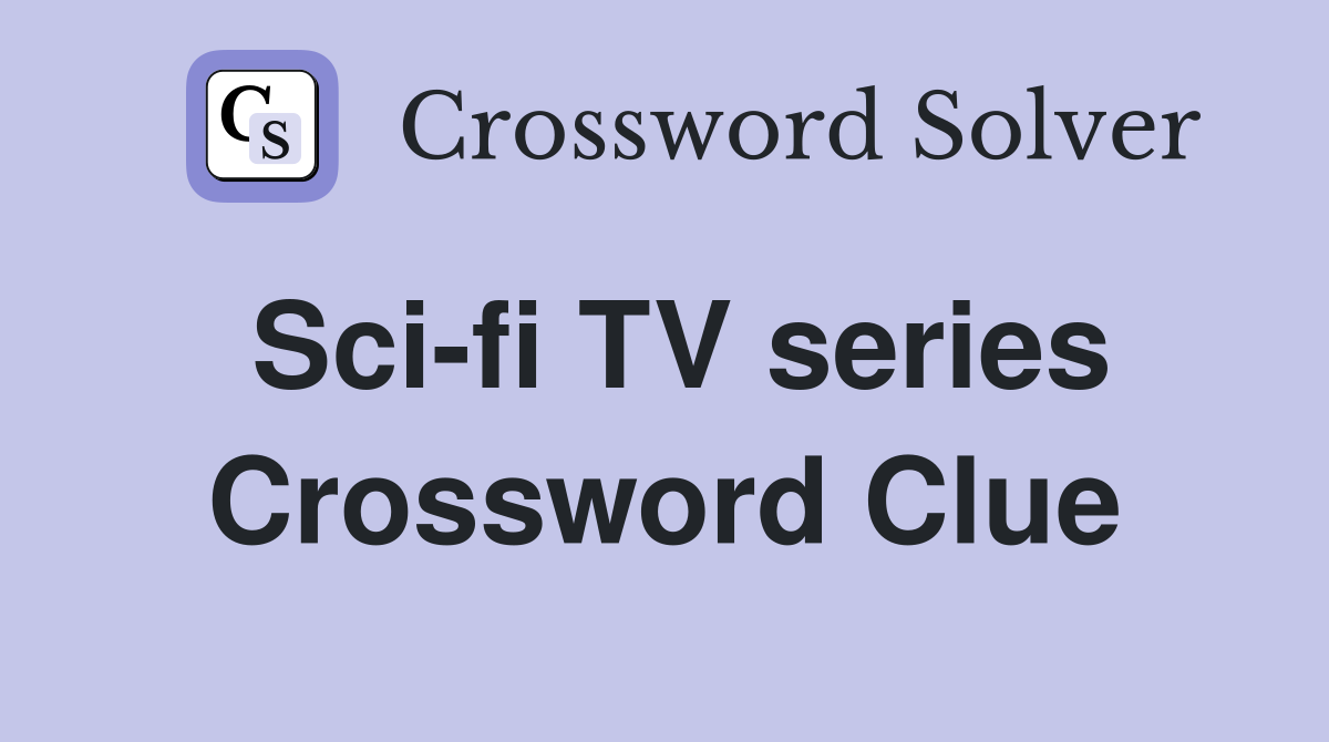 Sci-fi TV series Crossword Clue