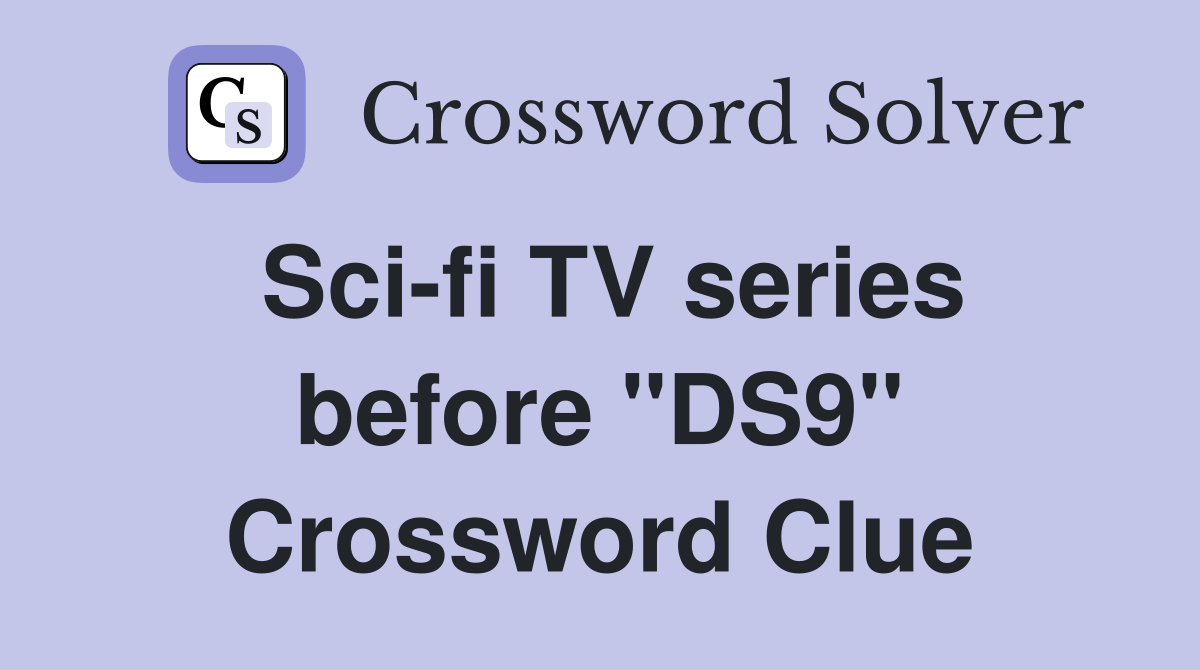 Sci-fi TV series before "DS9" Crossword Clue