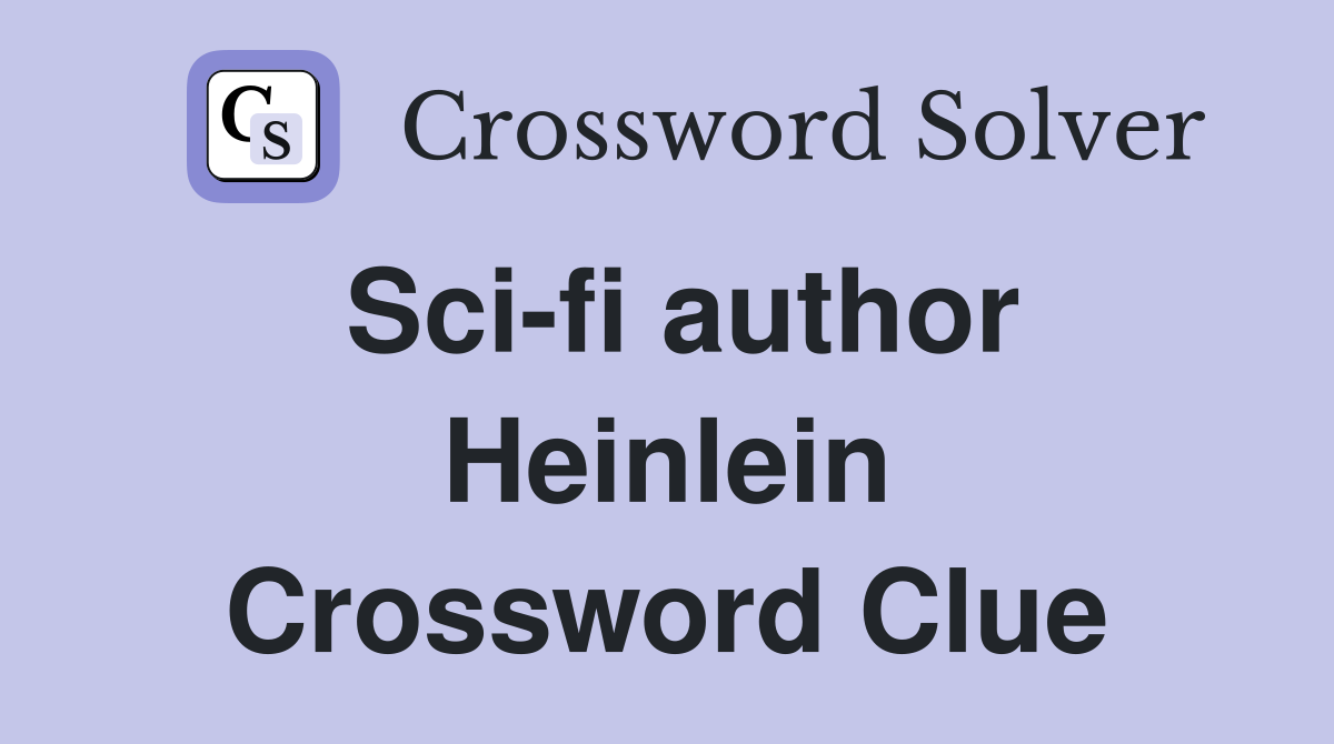 Sci-fi author Heinlein Crossword Clue