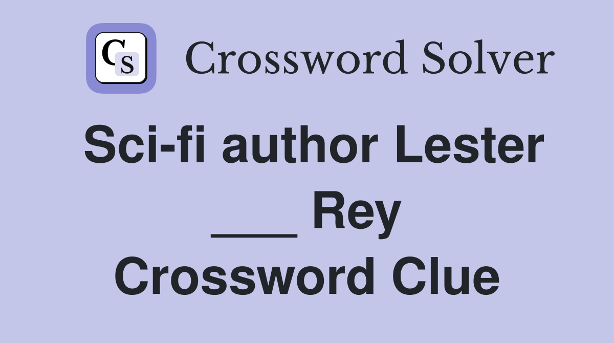 Sci-fi author Lester ___ Rey Crossword Clue