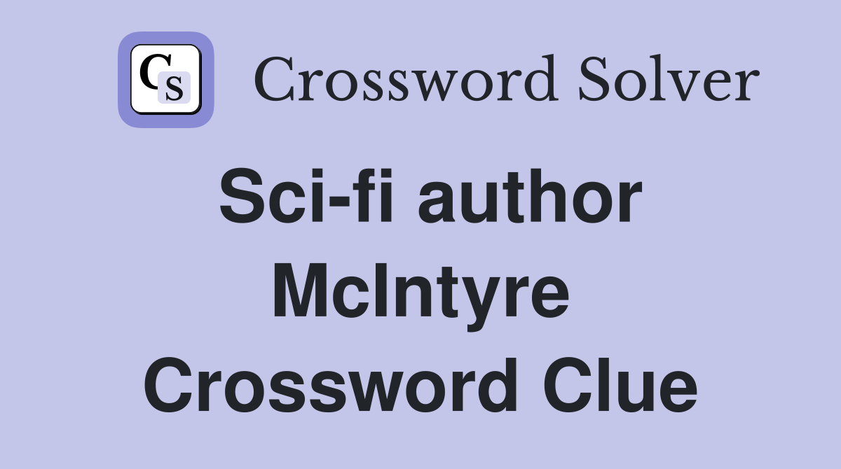 Sci-fi author McIntyre Crossword Clue