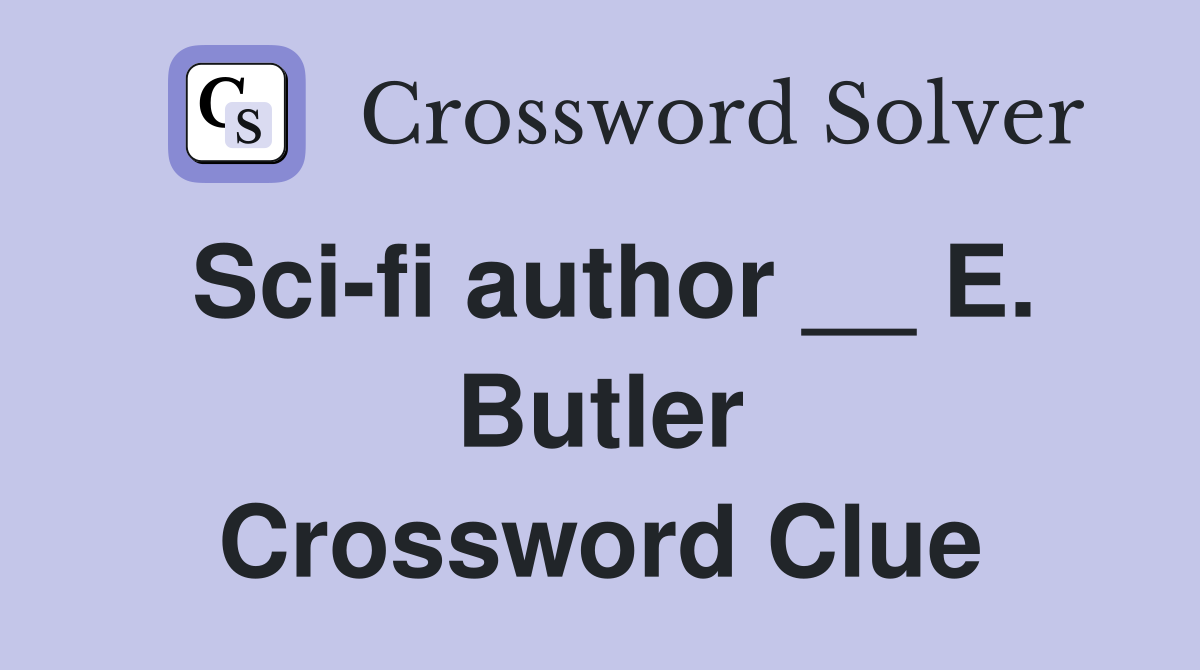 Sci-fi author __ E. Butler Crossword Clue