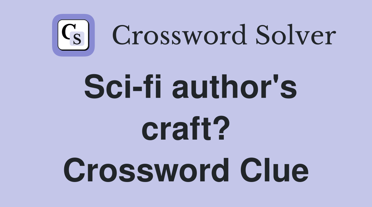 Sci-fi author's craft? Crossword Clue