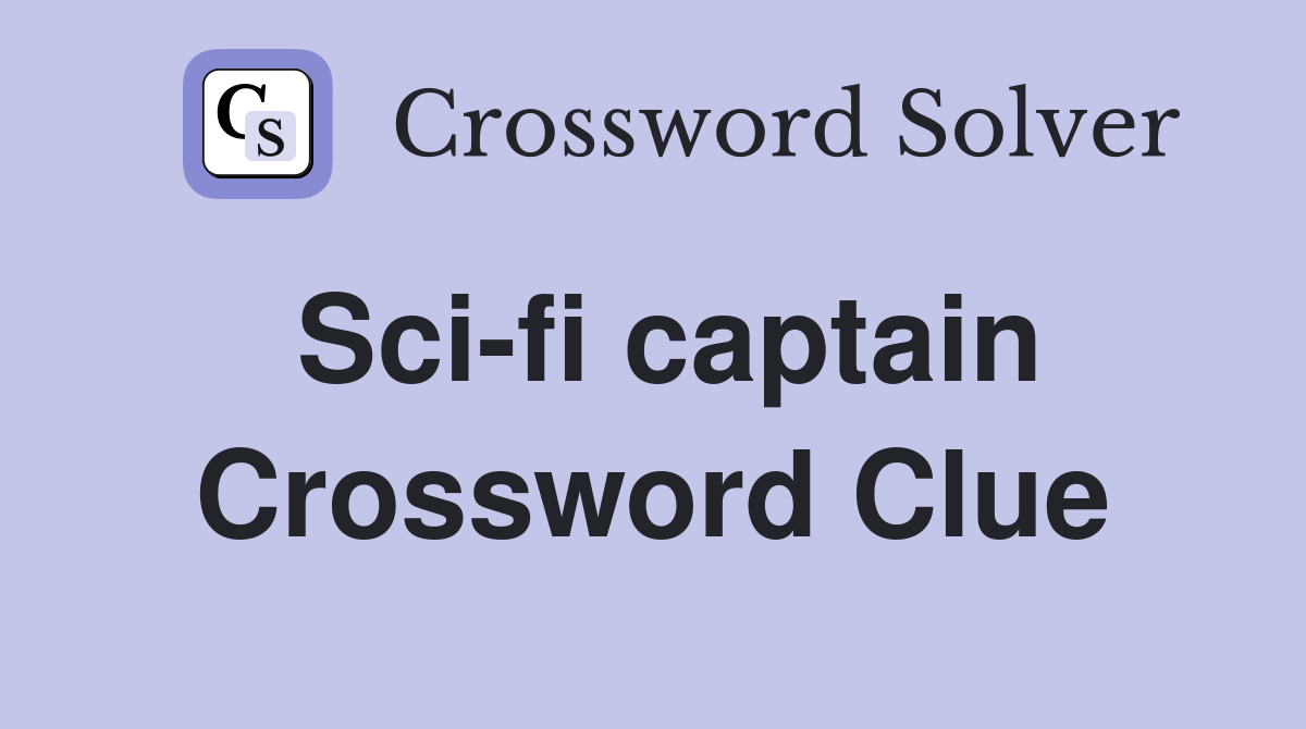 Sci-fi captain Crossword Clue