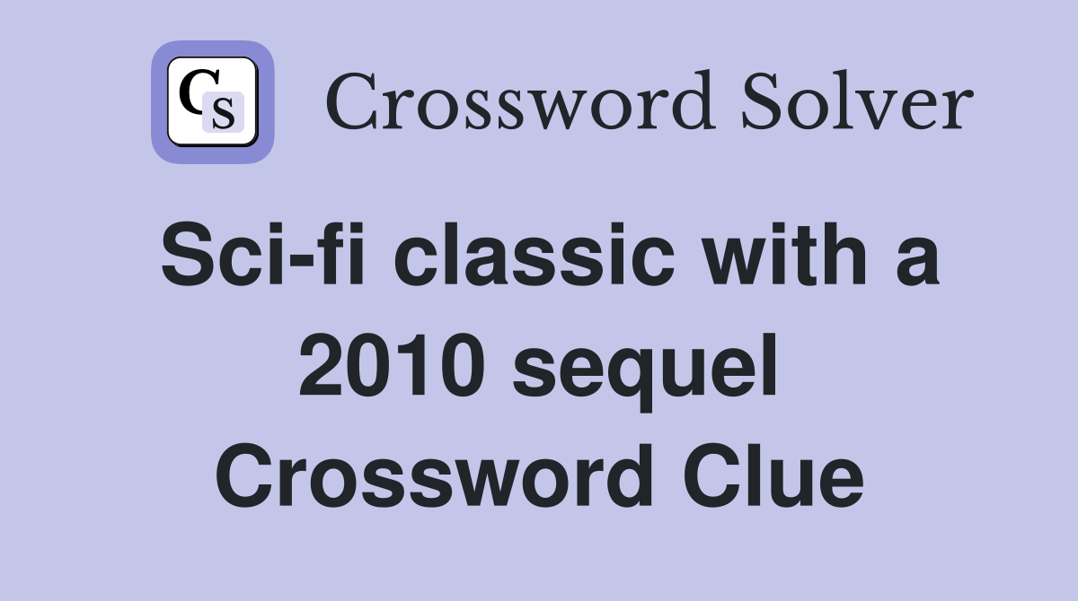 Sci-fi classic with a 2010 sequel Crossword Clue
