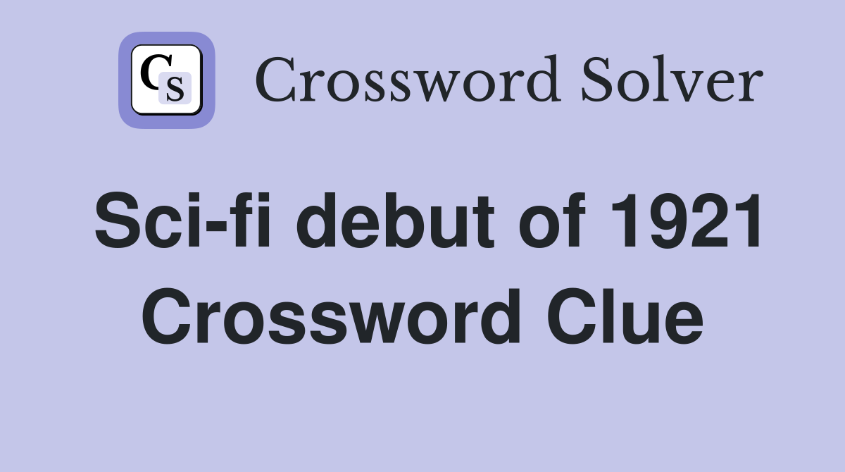 Sci-fi debut of 1921 Crossword Clue