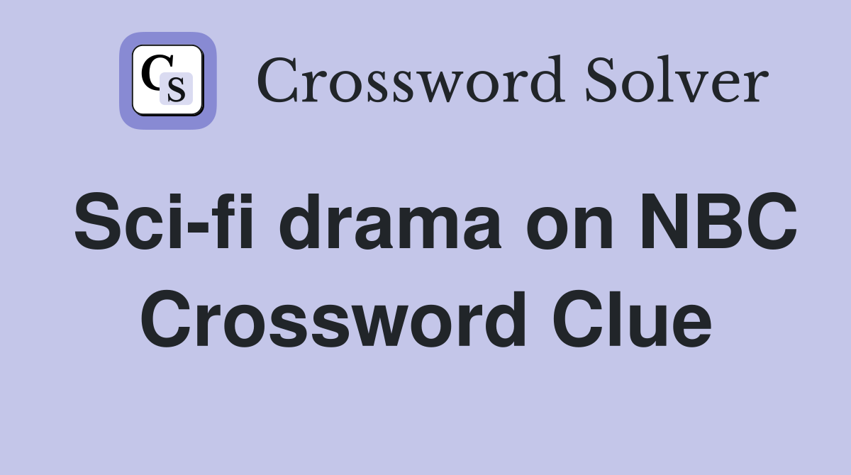 Sci-fi drama on NBC Crossword Clue
