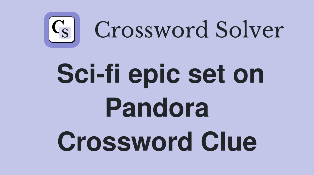 Sci-fi epic set on Pandora Crossword Clue
