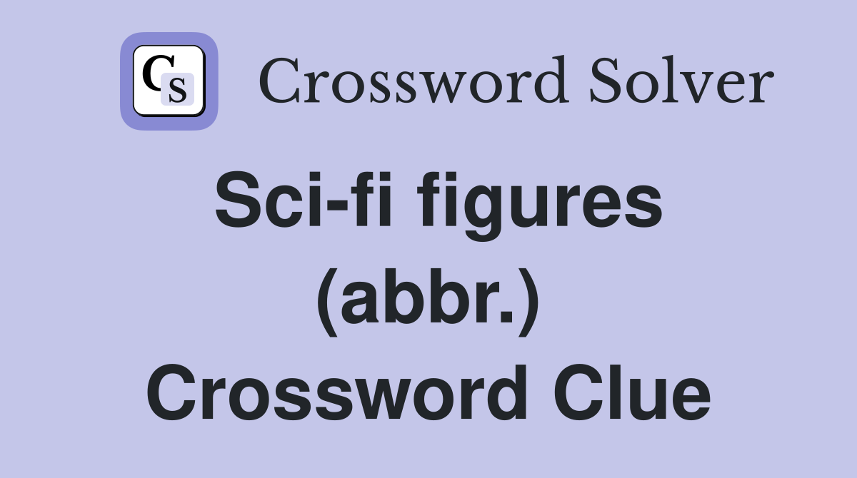 Sci-fi figures (abbr.) Crossword Clue