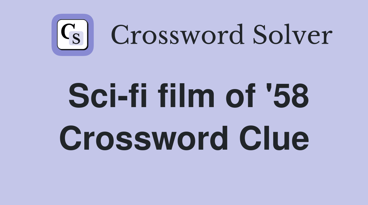 Sci-fi film of '58 Crossword Clue