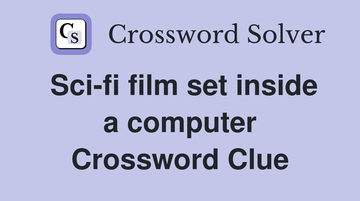 Sci-fi film set inside a computer Crossword Clue