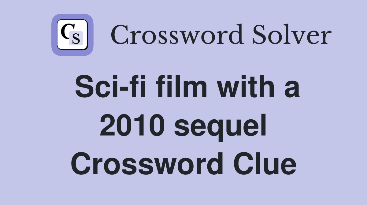 Sci-fi film with a 2010 sequel Crossword Clue