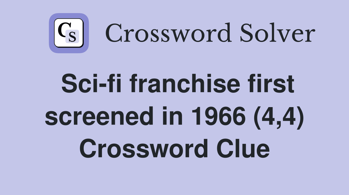 Sci-fi franchise first screened in 1966 (4,4) Crossword Clue