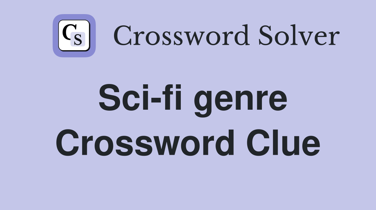 Sci-fi genre Crossword Clue