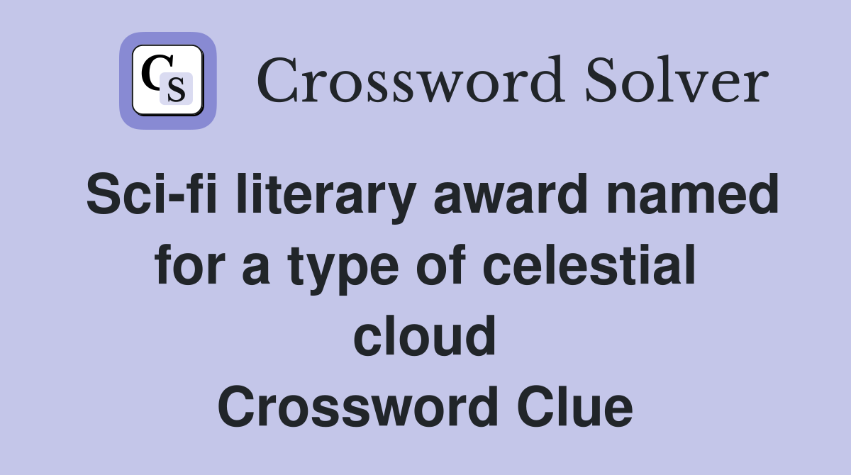 Sci-fi literary award named for a type of celestial cloud Crossword Clue