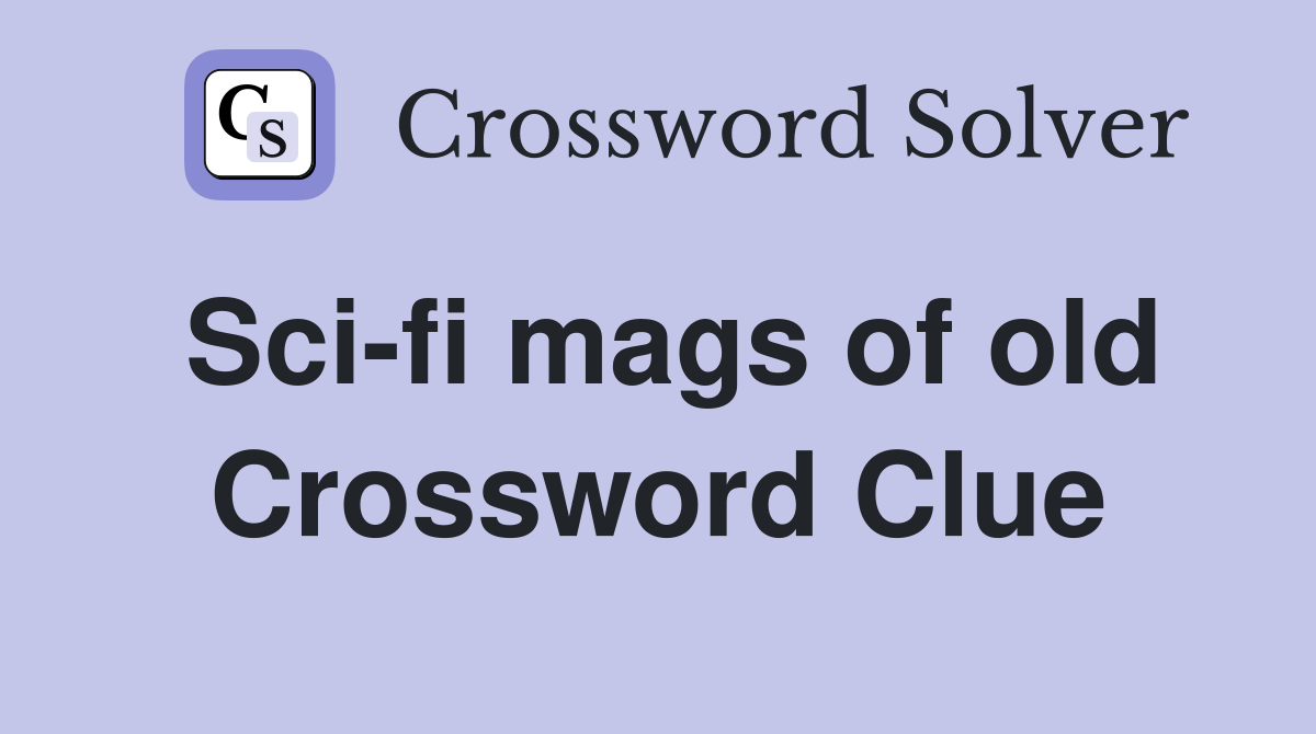 Sci-fi mags of old Crossword Clue