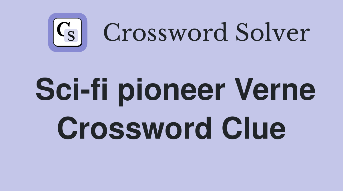Sci-fi pioneer Verne Crossword Clue