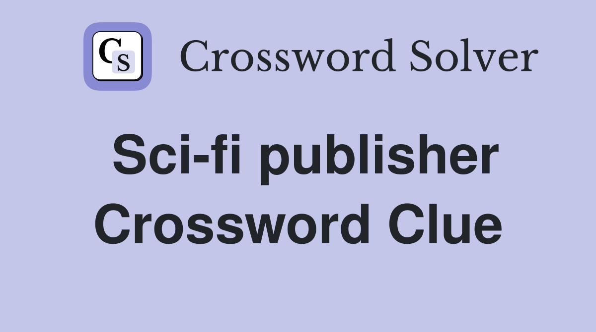 Sci-fi publisher Crossword Clue