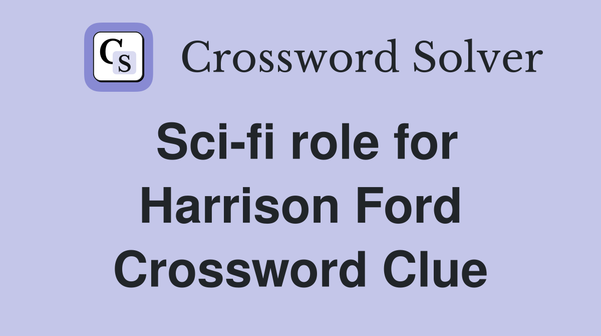 Sci-fi role for Harrison Ford Crossword Clue
