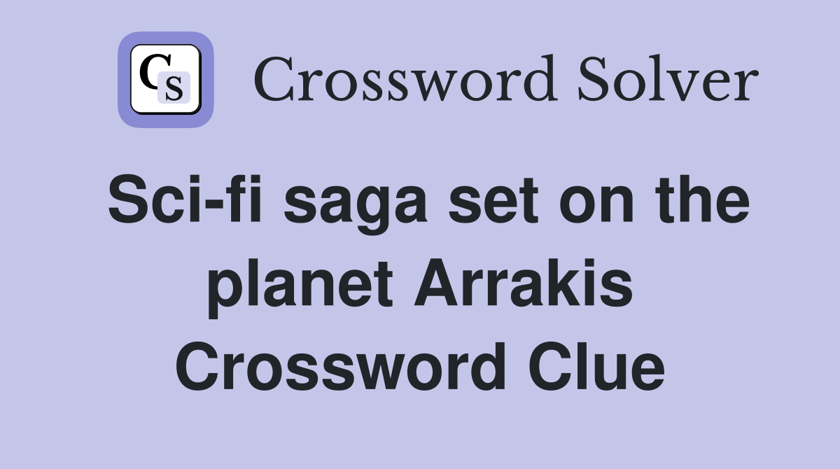 Sci-fi saga set on the planet Arrakis Crossword Clue