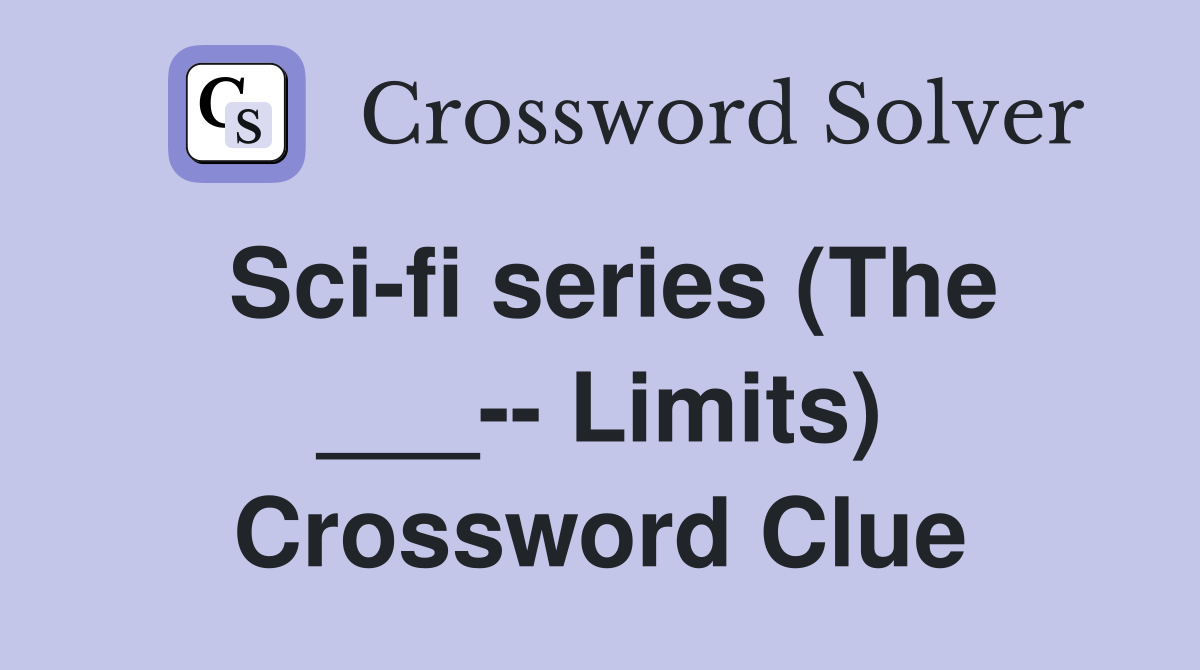 Sci-fi series (The ___-- Limits) Crossword Clue