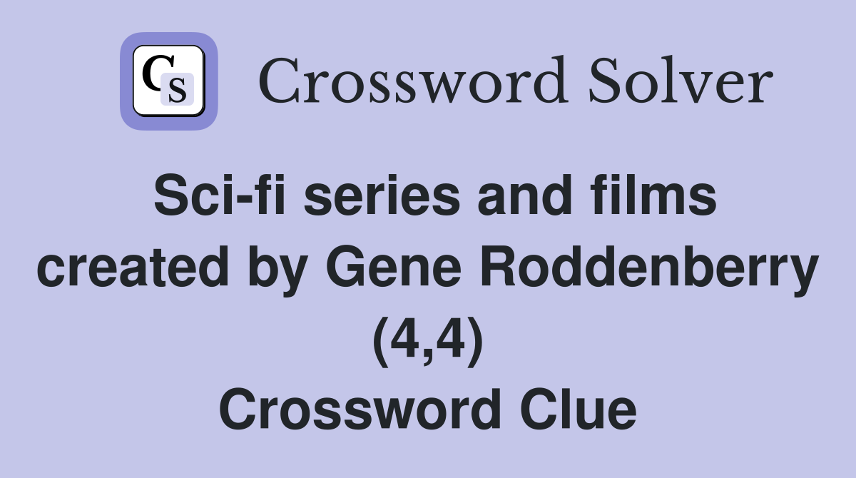 Sci-fi series and films created by Gene Roddenberry (4,4) Crossword Clue