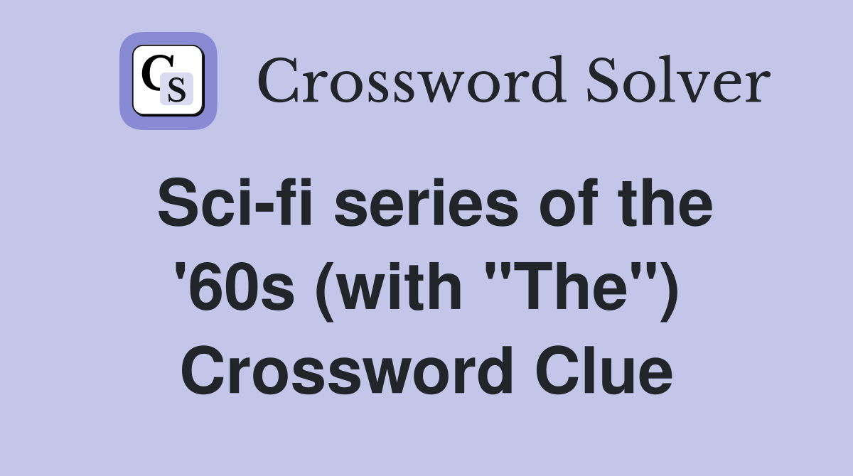 Sci-fi series of the '60s (with "The") Crossword Clue