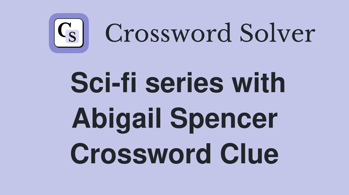 Sci-fi series with Abigail Spencer Crossword Clue