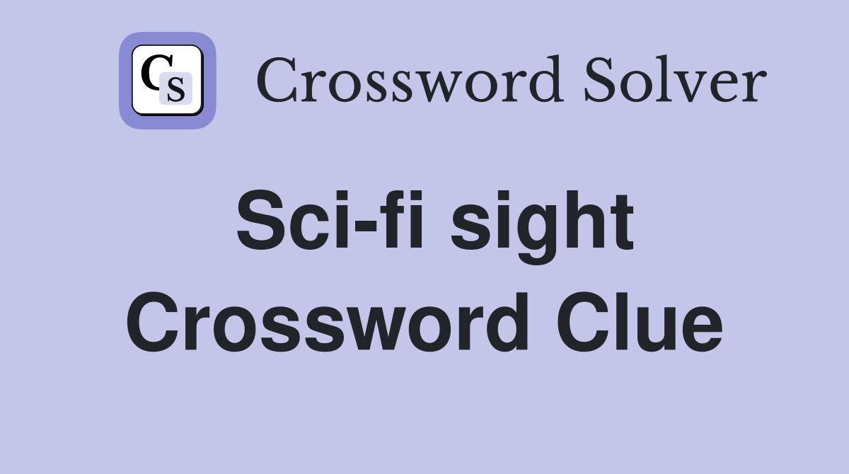 Sci-fi sight Crossword Clue