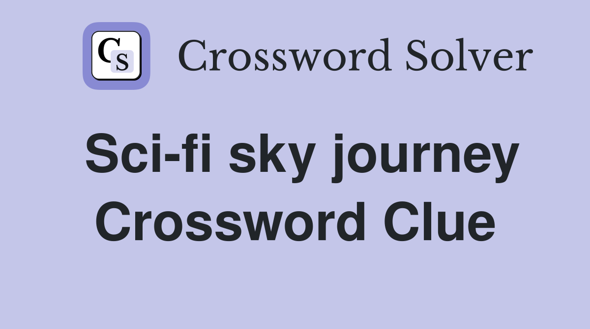 Sci-fi sky journey Crossword Clue