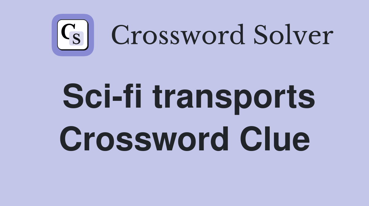 Sci-fi transports Crossword Clue