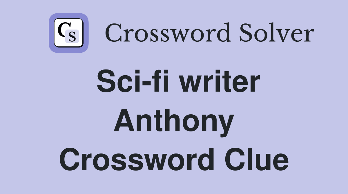 Sci-fi writer Anthony Crossword Clue