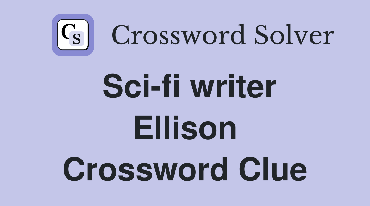 Sci fi writer Ellison Crossword Clue Answers Crossword Solver