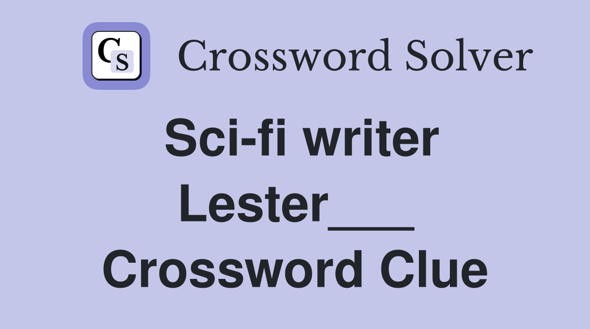 Sci-fi writer Lester___ Crossword Clue