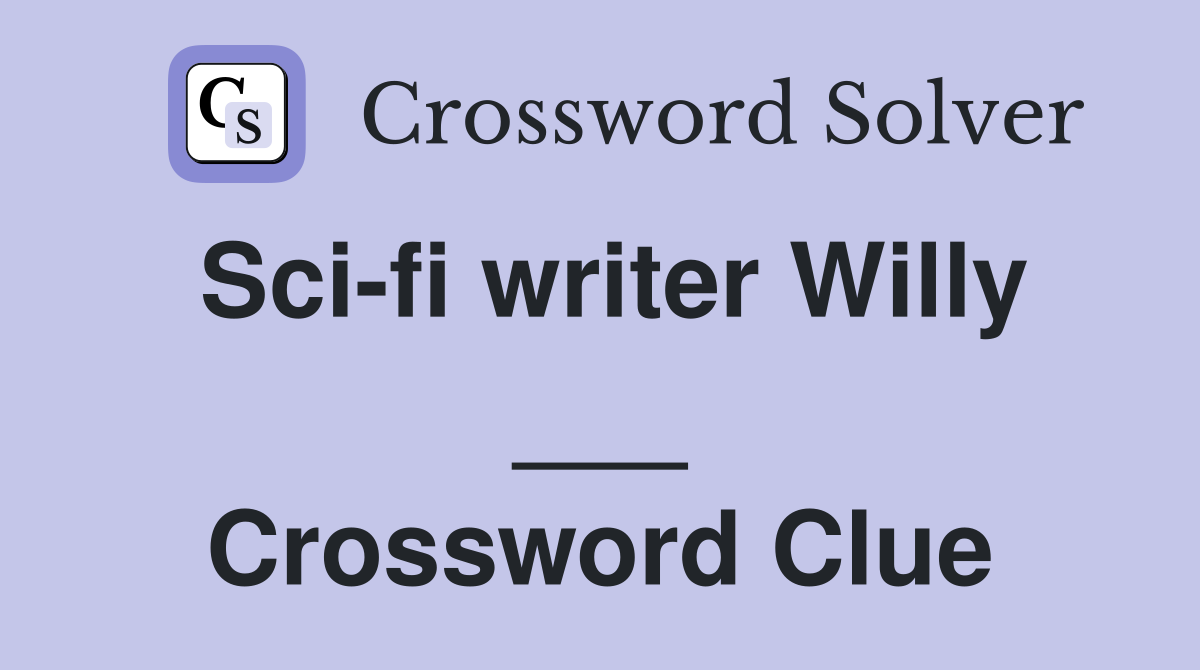 Sci-fi writer Willy ___ Crossword Clue