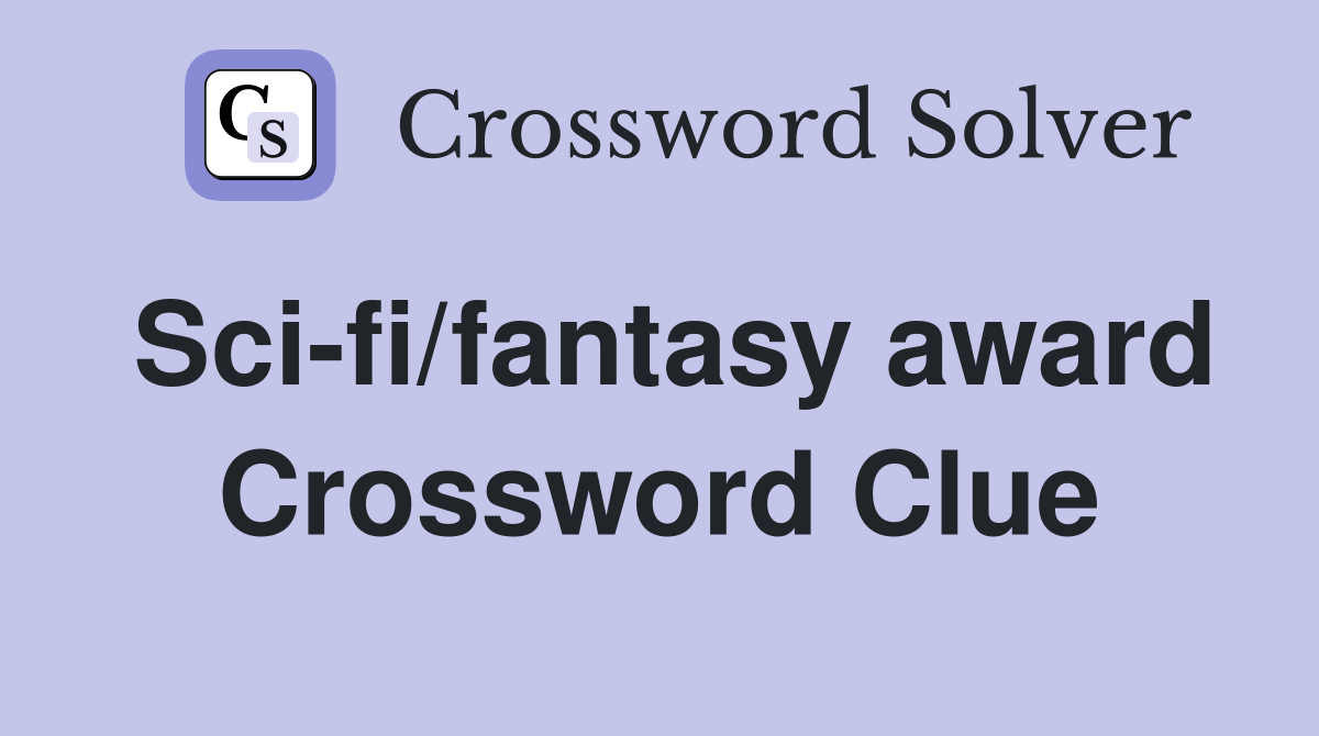 Sci-fi/fantasy award Crossword Clue