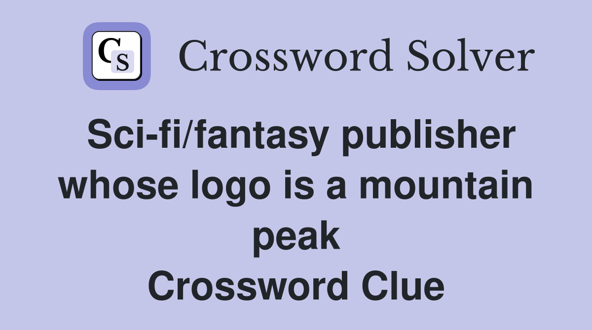 Sci-fi/fantasy publisher whose logo is a mountain peak Crossword Clue