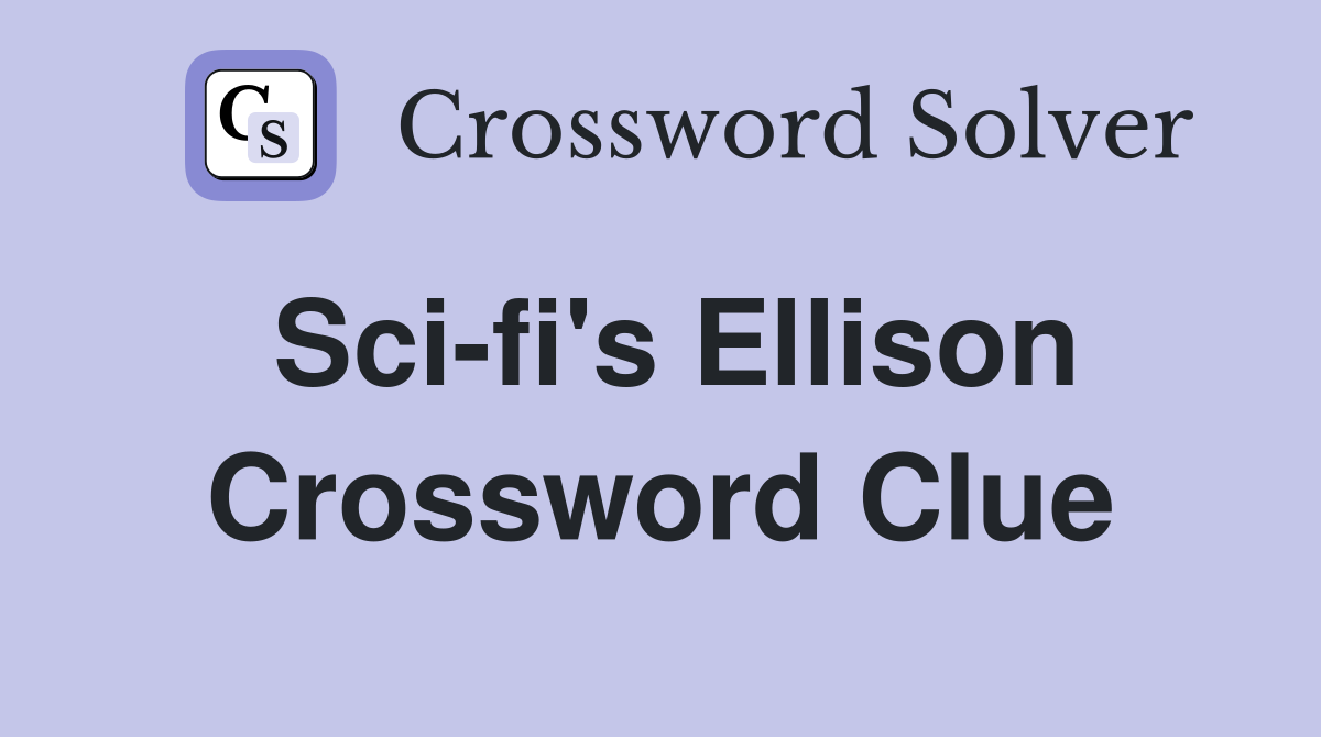 Sci-fi's Ellison Crossword Clue