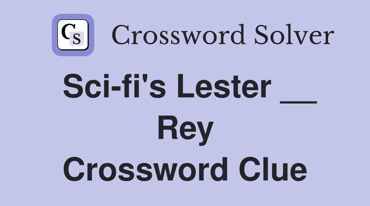 Sci-fi's Lester __ Rey Crossword Clue