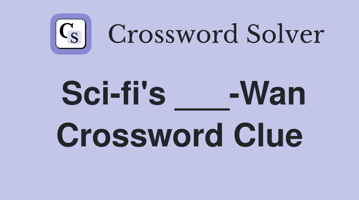 Sci-fi's ___-Wan Crossword Clue