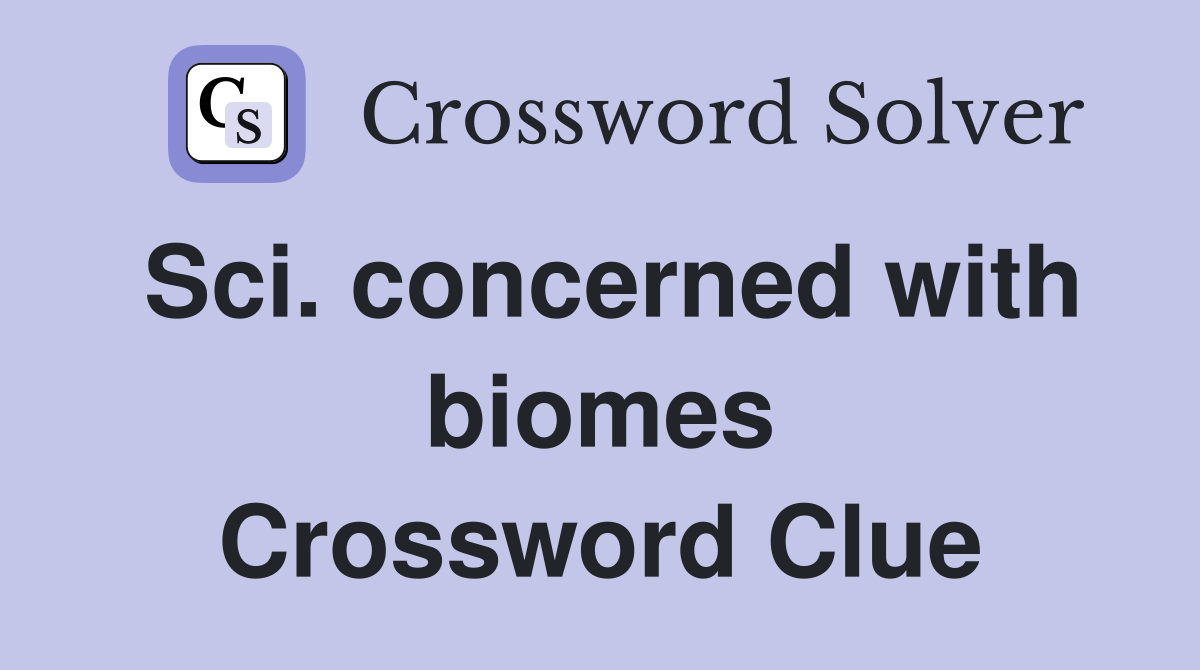 Sci. concerned with biomes Crossword Clue