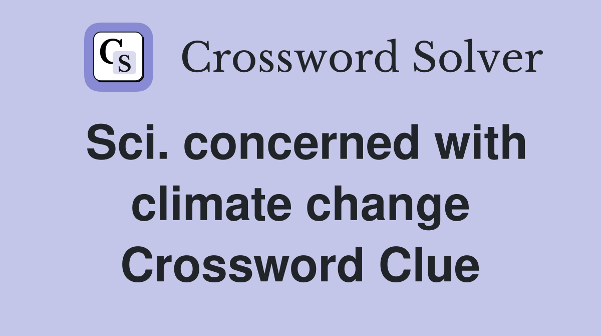 Sci. concerned with climate change Crossword Clue