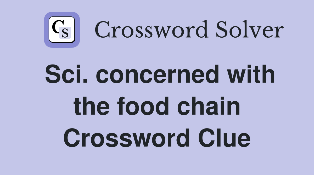 Sci. concerned with the food chain Crossword Clue