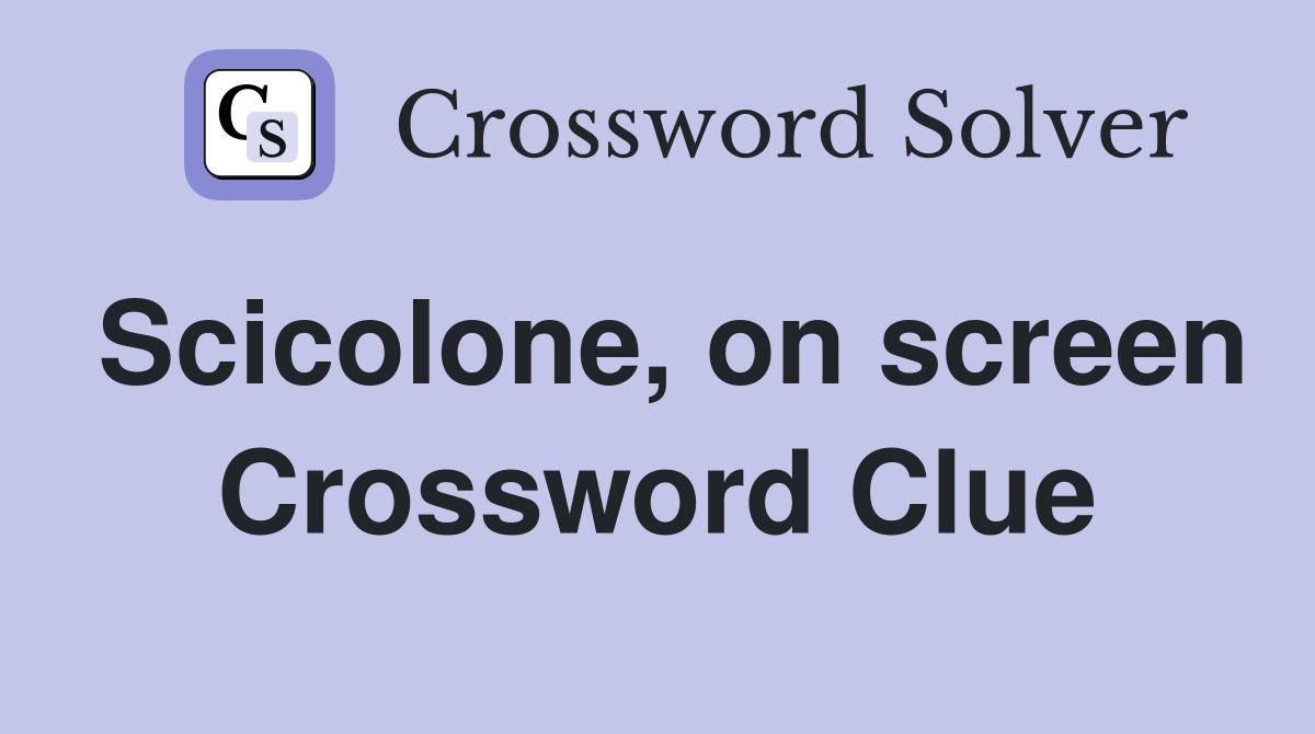 Scicolone, on screen Crossword Clue