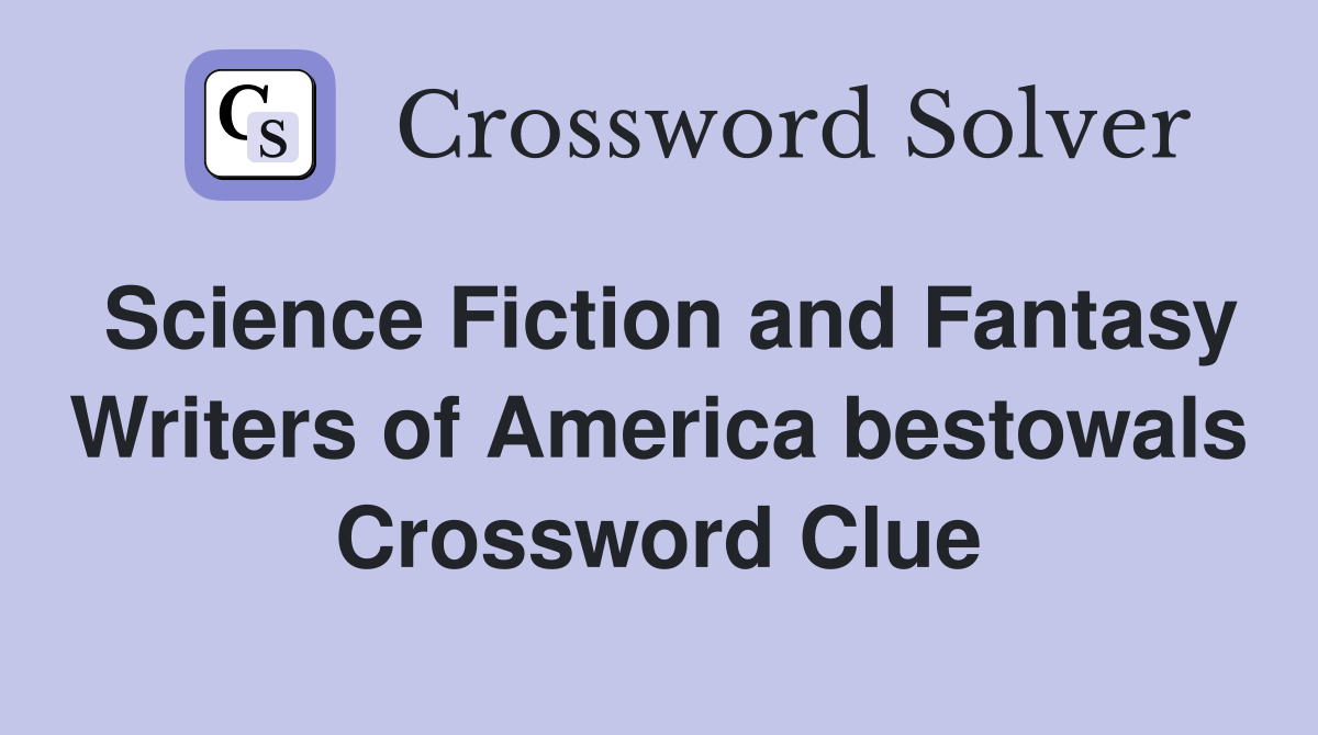 Science Fiction and Fantasy Writers of America bestowals Crossword Clue
